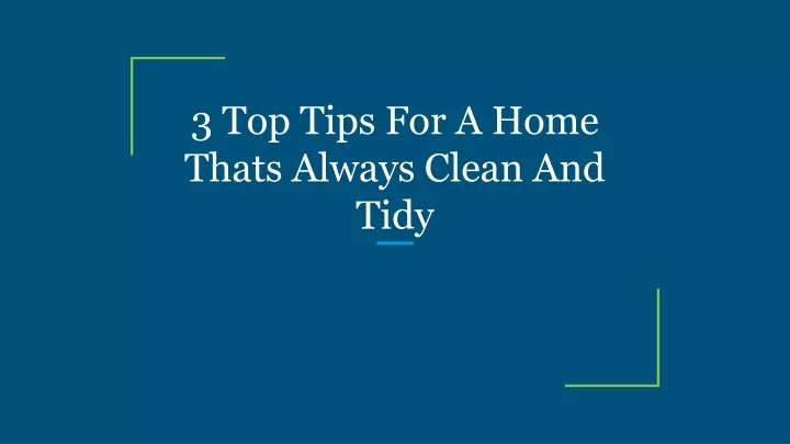 3 top tips for a home thats always clean and tidy