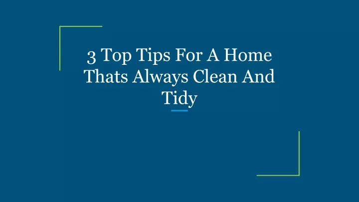 3 top tips for a home thats always clean and tidy