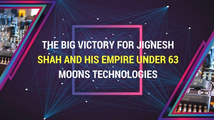 the big victory for jignesh shah and his empire