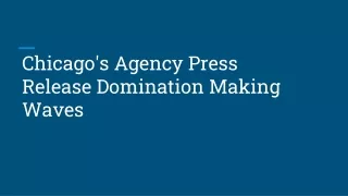 Press Release Domination How Chicago's Agencies Are Making Waves