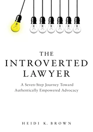 [PDF] DOWNLOAD The Introverted Lawyer: A Seven-Step Journey Toward Authentically Empowered
