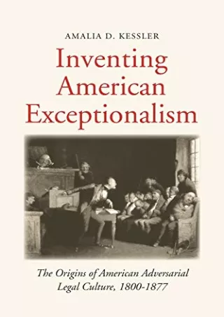 get [PDF] Download Inventing American Exceptionalism: The Origins of American Adversarial Legal