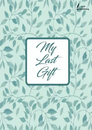 [READ DOWNLOAD] My Last Gift: Record all essential information that your family would require