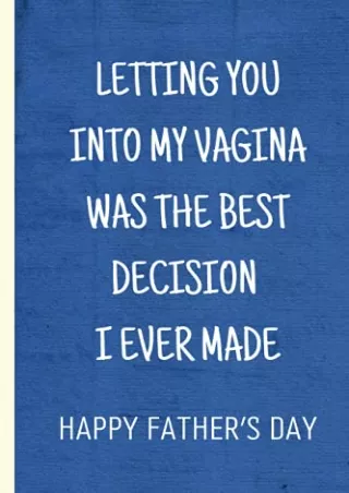 [PDF READ ONLINE] Fathers Day Gifts From Wife: LETTING YOU INTO MY VAGINA WAS THE BEST DECISION