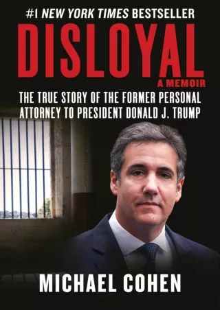 get [PDF] Download Disloyal: A Memoir: The True Story of the Former Personal Attorney to