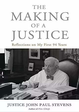 Download Book [PDF] The Making of a Justice: Reflections on My First 94 Years