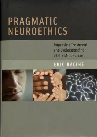 Read ebook [PDF] Pragmatic Neuroethics: Improving Treatment and Understanding of the Mind-Brain