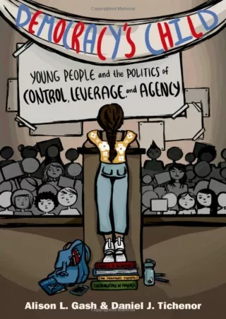 [PDF READ ONLINE] Democracy's Child: Young People and the Politics of Control, Leverage, and