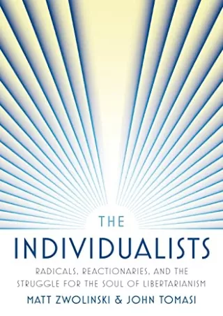 $PDF$/READ/DOWNLOAD The Individualists: Radicals, Reactionaries, and the Struggle for the Soul of