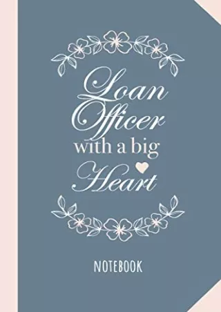 Download Book [PDF] Loan Officer with a Big Heart: 6x9 Notebook for Mortgage Loan Officer Gifts,