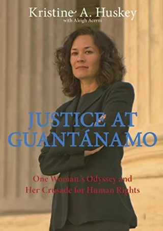 Read ebook [PDF] Justice at Guantanamo: One Woman's Odyssey and Her Crusade for Human Rights