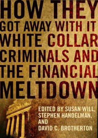 get [PDF] Download How They Got Away With It: White Collar Criminals and the Financial Meltdown