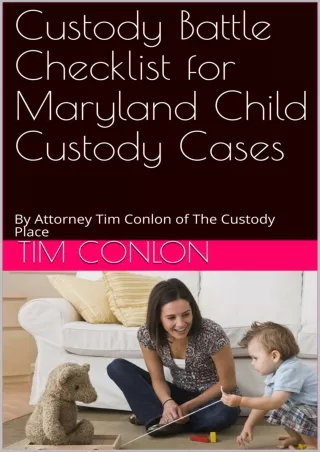 [PDF READ ONLINE] Custody Battle Checklist for Maryland Child Custody Cases: By Attorney Tim