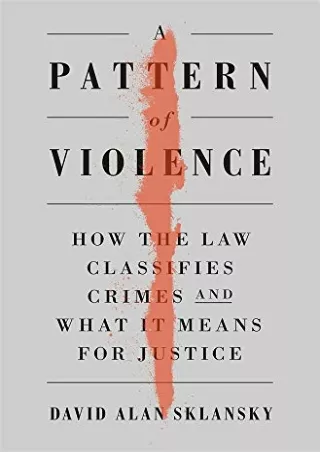 Download Book [PDF] A Pattern of Violence: How the Law Classifies Crimes and What It Means for