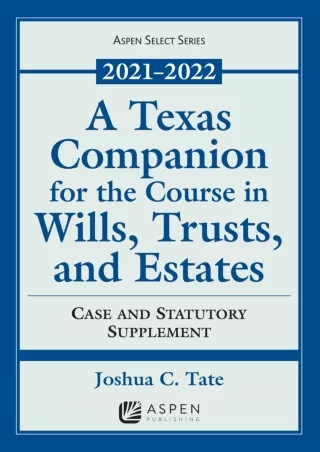 $PDF$/READ/DOWNLOAD A Texas Companion for the Course in Wills, Trusts, and Estates: Case and