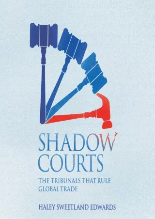 [READ DOWNLOAD] Shadow Courts: The Tribunals that Rule Global Trade (Columbia Global Reports)