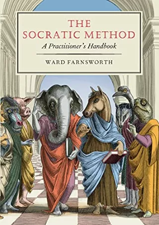 [PDF READ ONLINE] The Socratic Method: A Practitioner’s Handbook