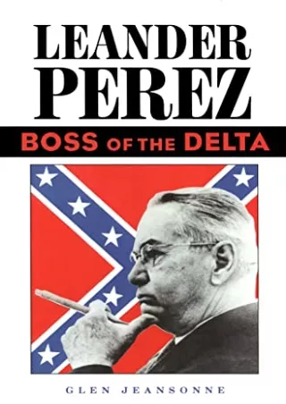 $PDF$/READ/DOWNLOAD Leander Perez: Boss of the Delta