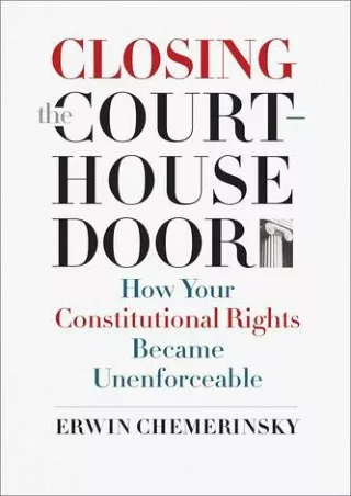 Download Book [PDF] Closing the Courthouse Door: How Your Constitutional Rights Became Unenforceable