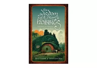 Download PDF The Wisdom of Hobbits Unearthing Our Humanity at 3 Bagshot Row unli