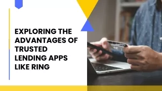 Exploring the Advantages of Trusted Lending Apps like RING