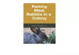Kindle online PDF Raising Meat Rabbits in a Colony How to raise happy healthy an