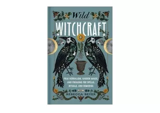 Download Wild Witchcraft Folk Herbalism Garden Magic and Foraging for Spells Rit