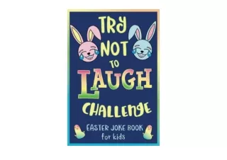 PDF read online Try Not to Laugh Challenge Easter Joke Book for Kids Easter Bask