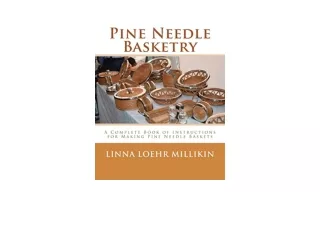 PDF read online Pine Needle Basketry A Complete Book of Instructions for Making