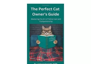 Kindle online PDF THE PERFECT CAT OWNERS GUIDE Mastering the Art of Feline Care