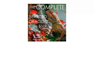 PDF read online The Complete Bearded Dragon Care Book Everything You Need To Kno