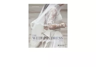 Download The Wedding Dress The 50 Designs that Changed the Course of Bridal Fash