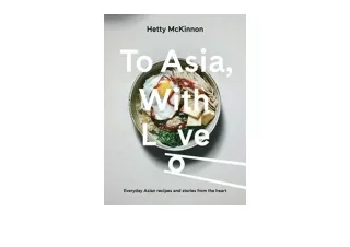 Kindle online PDF To Asia With Love Everyday Asian Recipes and Stories From the