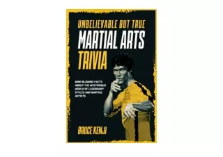 Kindle online PDF Unbelievable but True Martial Arts Trivia MindBlowing Facts Ab