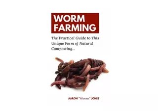 Kindle online PDF Worm Farming The Practical Guide to This Unique Form of Natura