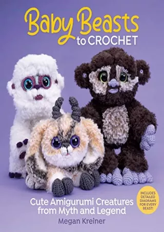 PDF Download Baby Beasts to Crochet: Cute Amigurumi Creatures from Myth and Lege