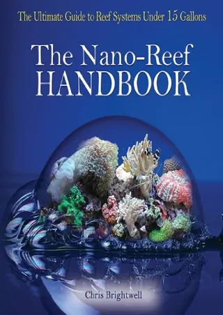 PDF KINDLE DOWNLOAD The Nano-Reef Handbook full
