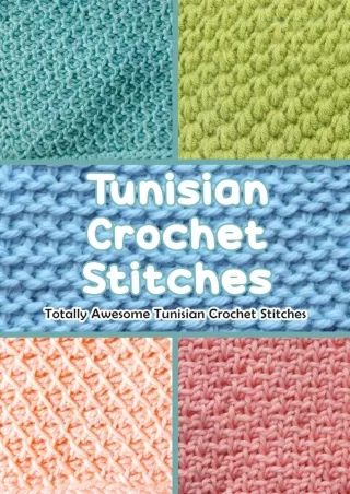 [PDF] DOWNLOAD FREE Tunisian Crochet Stitches: Totally Awesome Tunisian Crochet