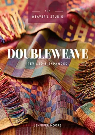 PDF KINDLE DOWNLOAD Doubleweave Revised & Expanded (The Weaver's Studio) android