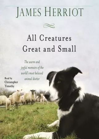 EPUB DOWNLOAD All Creatures Great and Small: The Warm and Joyful Memoirs of the