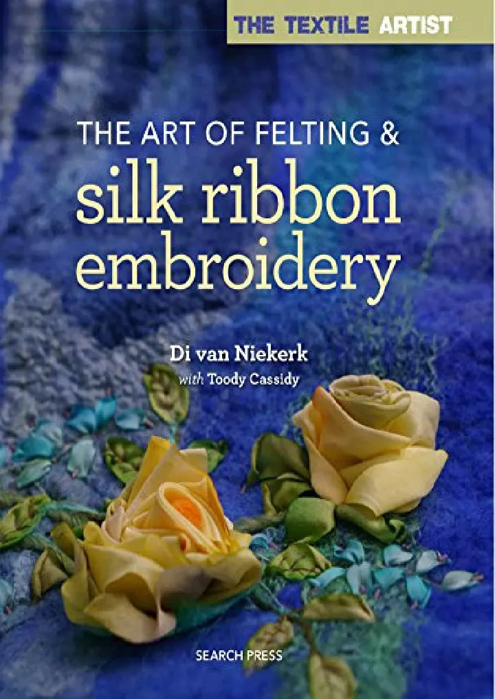 the art of felting silk ribbon embroidery