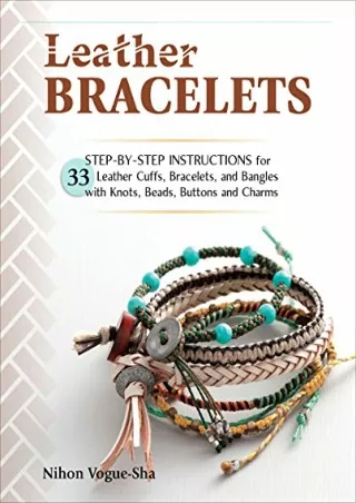PDF Read Online Leather Bracelets: Step-by-step instructions for 33 leather cuff