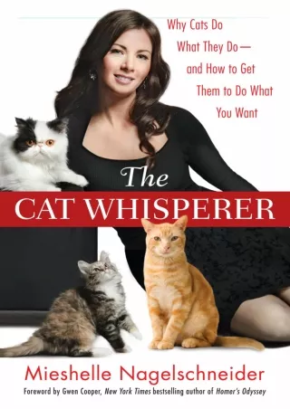 PDF/READ The Cat Whisperer: Why Cats Do What They Do--and How to Get Them to Do