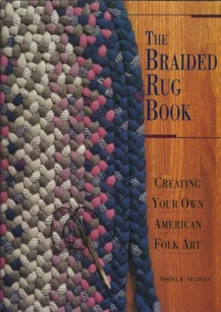 [PDF] DOWNLOAD FREE The Braided Rug Book: Creating Your Own American Folk Art eb