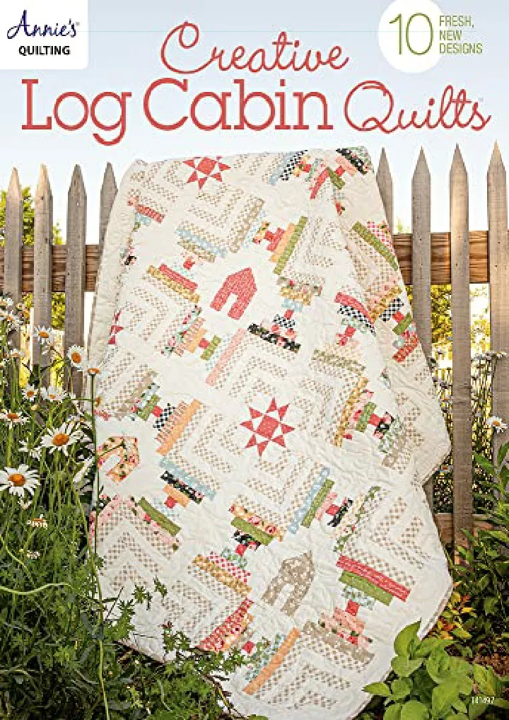 creative log cabin quilts 10 fresh new designs