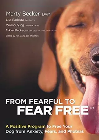 PDF Download From Fearful to Fear Free: A Positive Program to Free Your Dog from