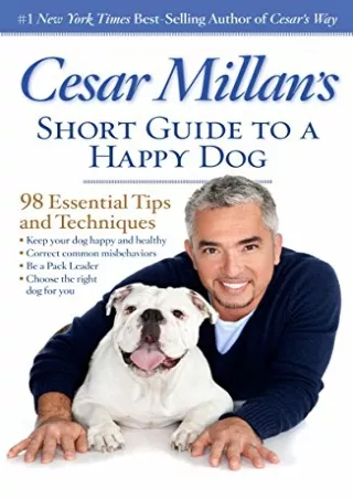 [PDF] READ] Free Cesar Millan's Short Guide to a Happy Dog: 98 Essential Tips an
