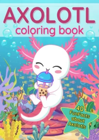 READ [PDF] Axolotl Coloring Book: 40 Fun Facts about this Exotic Animals | Cute