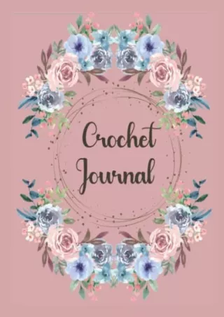 DOWNLOAD [PDF] Crochet Journal With Flowers: Crochet book for all your projects