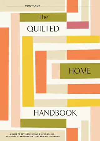 READ [PDF] The Quilted Home Handbook: A Guide to Developing Your Quilting Skills